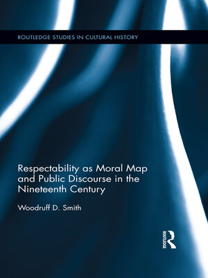 cover image of Respectability as Moral Map and Public Discourse in the Nineteenth Century